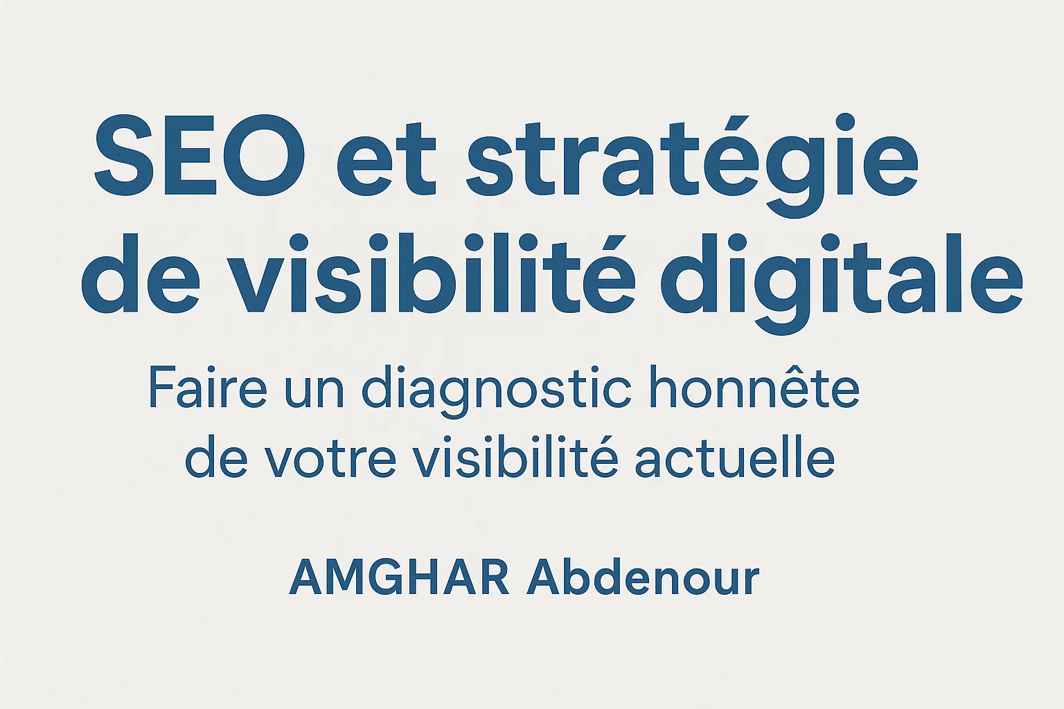 Faire un diagnostic honnête de votre visibilité actuelle