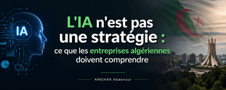 L'IA n'est pas une stratégie : ce que les entreprises algériennes doivent comprendre