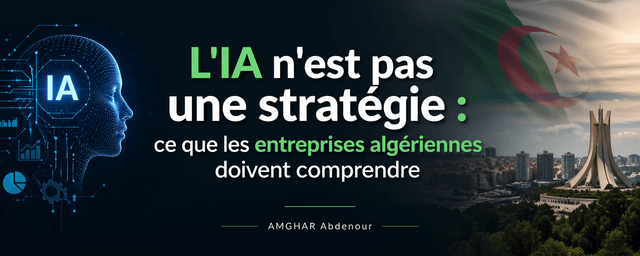 L'IA n'est pas une stratégie : ce que les entreprises algériennes doivent comprendre